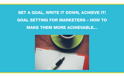 [Slideshare] Set a goal, write it down, achieve it! Goal setting for marketers – how to make them more achievable…